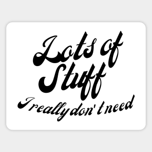 Lot's Of Stuff I Really Don't Need. Funny Tote Bag For Those That Love To Shop. Gift for Christmas. Magnet